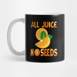 all juice no seeds Mug